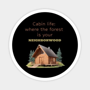 Cabin life: where the forest is your 'neighborwood Magnet